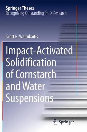 Waitukaitis |  Impact-Activated Solidification of Cornstarch and Water Suspensions | Buch |  Sack Fachmedien