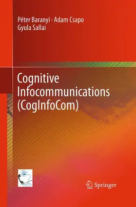 Baranyi / Sallai / Csapo |  Cognitive Infocommunications (CogInfoCom) | Buch |  Sack Fachmedien