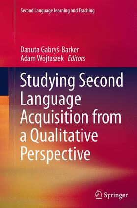 Wojtaszek / Gabrys-Barker / Gabrys-Barker |  Studying Second Language Acquisition from a Qualitative Perspective | Buch |  Sack Fachmedien