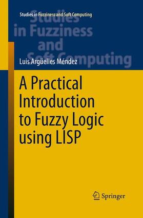 Argüelles Mendez |  A Practical Introduction to Fuzzy Logic using LISP | Buch |  Sack Fachmedien