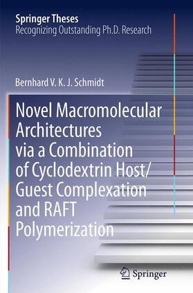 Schmidt |  Novel Macromolecular Architectures via a Combination of Cyclodextrin Host/Guest Complexation and RAFT Polymerization | Buch |  Sack Fachmedien