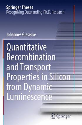 Giesecke |  Quantitative Recombination and Transport Properties in Silicon from Dynamic Luminescence | Buch |  Sack Fachmedien