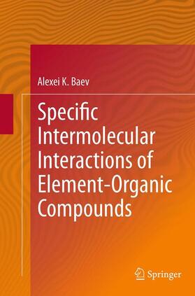 Baev |  Specific Intermolecular Interactions of Element-Organic Compounds | Buch |  Sack Fachmedien