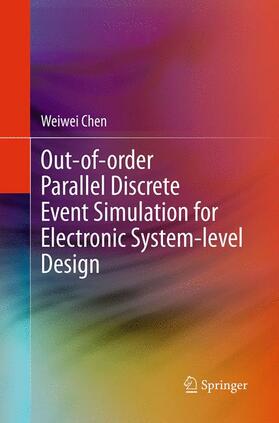 Chen |  Out-of-order Parallel Discrete Event Simulation for Electronic System-level Design | Buch |  Sack Fachmedien