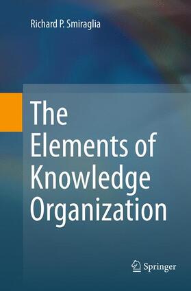 Smiraglia |  The Elements of Knowledge Organization | Buch |  Sack Fachmedien