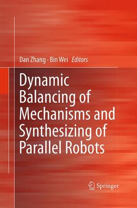 Wei / Zhang |  Dynamic Balancing of Mechanisms and Synthesizing of Parallel Robots | Buch |  Sack Fachmedien