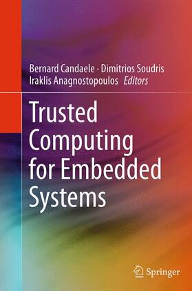 Candaele / Anagnostopoulos / Soudris |  Trusted Computing for Embedded Systems | Buch |  Sack Fachmedien