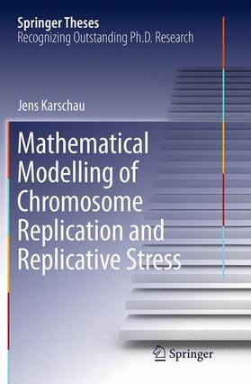 Karschau |  Mathematical Modelling of Chromosome Replication and Replicative Stress | Buch |  Sack Fachmedien