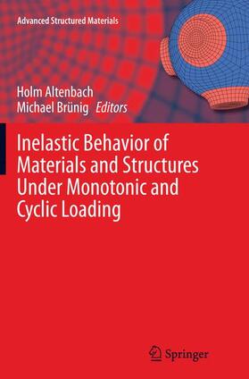 Brünig / Altenbach |  Inelastic Behavior of Materials and Structures Under Monotonic and Cyclic Loading | Buch |  Sack Fachmedien