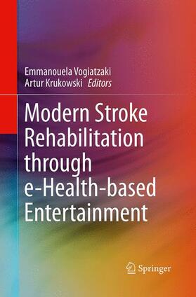 Krukowski / Vogiatzaki |  Modern Stroke Rehabilitation through e-Health-based Entertainment | Buch |  Sack Fachmedien