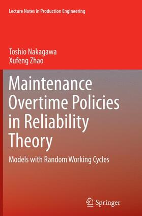 Nakagawa / Zhao |  Maintenance Overtime Policies in Reliability Theory | Buch |  Sack Fachmedien