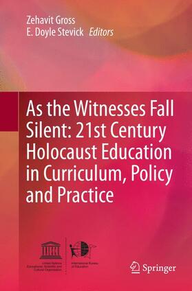 Stevick / Gross |  As the Witnesses Fall Silent: 21st Century Holocaust Education in Curriculum, Policy and Practice | Buch |  Sack Fachmedien