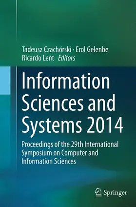 Czachórski / Lent / Gelenbe |  Information Sciences and Systems 2014 | Buch |  Sack Fachmedien