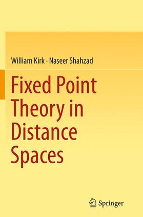 Shahzad / Kirk |  Fixed Point Theory in Distance Spaces | Buch |  Sack Fachmedien