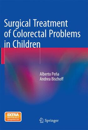 Bischoff / Peña |  Surgical Treatment of Colorectal Problems in Children | Buch |  Sack Fachmedien