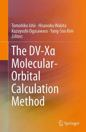 Ishii / Kim / Wakita |  The DV-X¿ Molecular-Orbital Calculation Method | Buch |  Sack Fachmedien