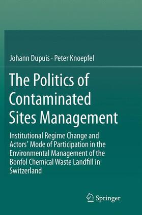 Dupuis / Knoepfel |  The Politics of Contaminated Sites Management | Buch |  Sack Fachmedien