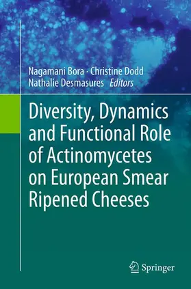 Bora / Desmasures / Dodd |  Diversity, Dynamics and Functional Role of Actinomycetes on European Smear Ripened Cheeses | Buch |  Sack Fachmedien