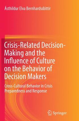 Bernhardsdóttir |  Crisis-Related Decision-Making and the Influence of Culture on the Behavior of Decision Makers | Buch |  Sack Fachmedien