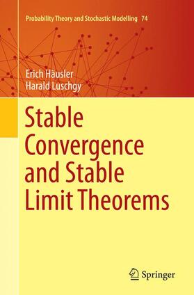 Luschgy / Häusler |  Stable Convergence and Stable Limit Theorems | Buch |  Sack Fachmedien