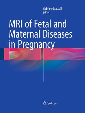 Masselli |  MRI of Fetal and Maternal Diseases in Pregnancy | Buch |  Sack Fachmedien