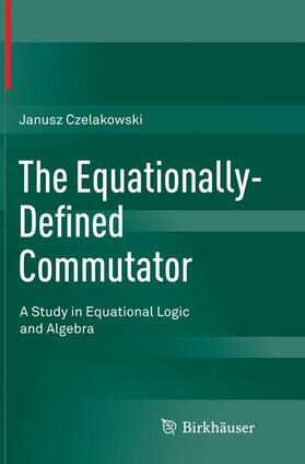 Czelakowski |  The Equationally-Defined Commutator | Buch |  Sack Fachmedien