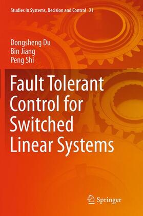 Du / Shi / Jiang |  Fault Tolerant Control for Switched Linear Systems | Buch |  Sack Fachmedien