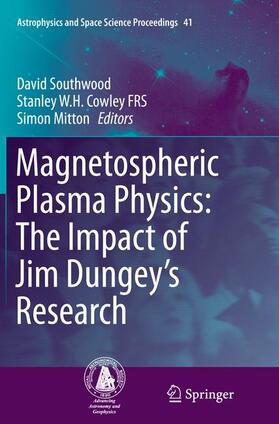 Southwood / Mitton / Cowley FRS |  Magnetospheric Plasma Physics: The Impact of Jim Dungey¿s Research | Buch |  Sack Fachmedien