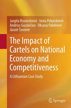 Bruneckiene / Bruneckiene / Pekarskiene |  The Impact of Cartels on National Economy and Competitiveness | Buch |  Sack Fachmedien