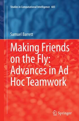 Barrett |  Making Friends on the Fly: Advances in Ad Hoc Teamwork | Buch |  Sack Fachmedien