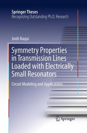 Naqui |  Symmetry Properties in Transmission Lines Loaded with Electrically Small Resonators | Buch |  Sack Fachmedien