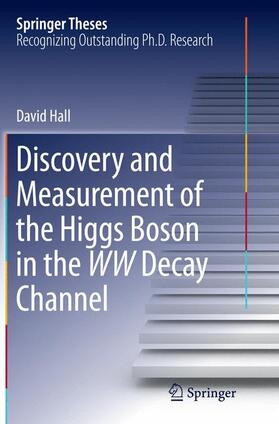 Hall |  Discovery and Measurement of the Higgs Boson in the WW Decay Channel | Buch |  Sack Fachmedien