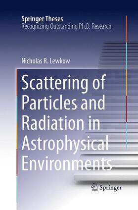 Lewkow |  Scattering of Particles and Radiation in Astrophysical Environments | Buch |  Sack Fachmedien