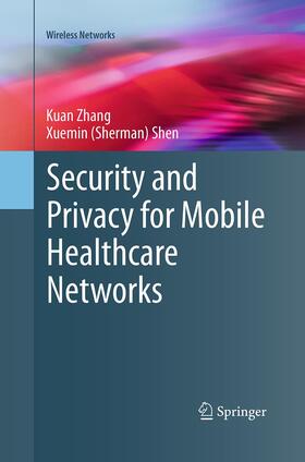 Shen / Zhang |  Security and Privacy for Mobile Healthcare Networks | Buch |  Sack Fachmedien