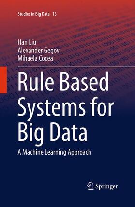 Liu / Cocea / Gegov |  Rule Based Systems for Big Data | Buch |  Sack Fachmedien