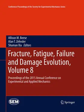 Beese / Xia / Zehnder |  Fracture, Fatigue, Failure and Damage Evolution, Volume 8 | Buch |  Sack Fachmedien