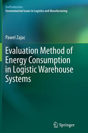 Zajac |  Evaluation Method of Energy Consumption in Logistic Warehouse Systems | Buch |  Sack Fachmedien