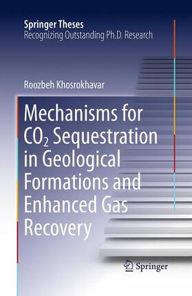 Khosrokhavar |  Mechanisms for CO2 Sequestration in Geological Formations and Enhanced Gas Recovery | Buch |  Sack Fachmedien