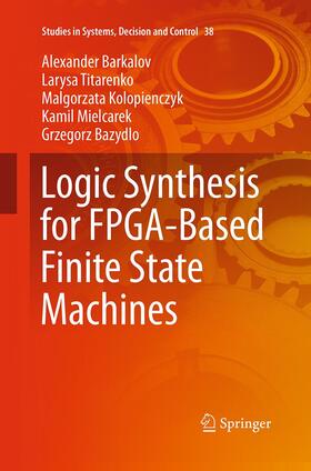 Barkalov / Titarenko / Bazydlo |  Logic Synthesis for FPGA-Based Finite State Machines | Buch |  Sack Fachmedien