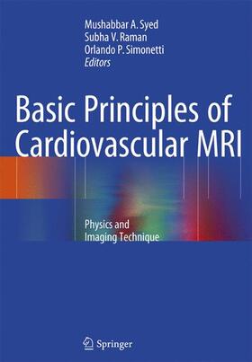 Syed / Simonetti / Raman |  Basic Principles of Cardiovascular MRI | Buch |  Sack Fachmedien