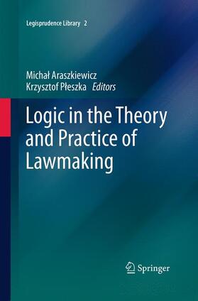 Pleszka / Araszkiewicz / Pleszka |  Logic in the Theory and Practice of Lawmaking | Buch |  Sack Fachmedien