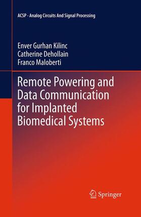 Kilinc / Maloberti / Dehollain |  Remote Powering and Data Communication for Implanted Biomedical Systems | Buch |  Sack Fachmedien