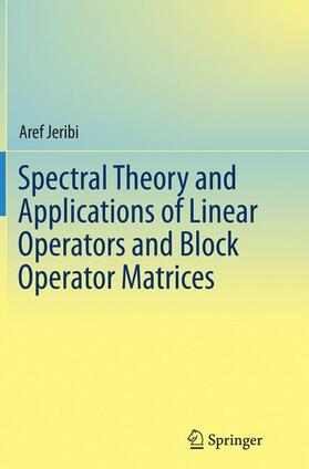 Jeribi |  Spectral Theory and Applications of Linear Operators and Block Operator Matrices | Buch |  Sack Fachmedien