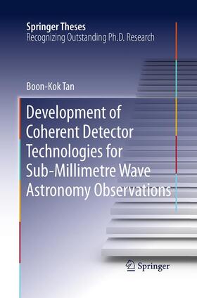 Tan |  Development of Coherent Detector Technologies for Sub-Millimetre Wave Astronomy Observations | Buch |  Sack Fachmedien