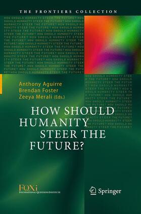 Aguirre / Merali / Foster |  How Should Humanity Steer the Future? | Buch |  Sack Fachmedien