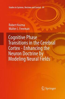 Freeman / Kozma |  Cognitive Phase Transitions in the Cerebral Cortex - Enhancing the Neuron Doctrine by Modeling Neural Fields | Buch |  Sack Fachmedien
