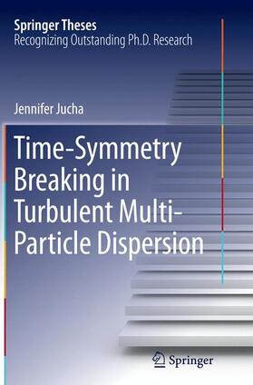Jucha |  Time-Symmetry Breaking in Turbulent Multi-Particle Dispersion | Buch |  Sack Fachmedien