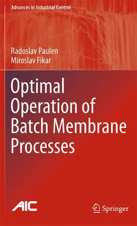 Fikar / Paulen |  Optimal Operation of Batch Membrane Processes | Buch |  Sack Fachmedien