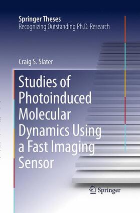 Slater |  Studies of Photoinduced Molecular Dynamics Using a Fast Imaging Sensor | Buch |  Sack Fachmedien