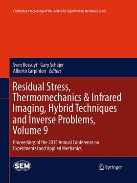 Bossuyt / Carpinteri / Schajer |  Residual Stress, Thermomechanics & Infrared Imaging, Hybrid Techniques and Inverse Problems, Volume 9 | Buch |  Sack Fachmedien